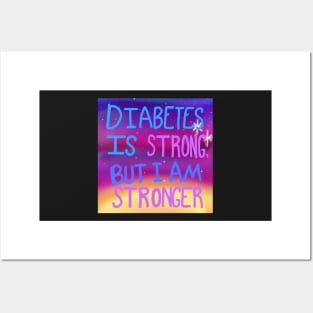 Diabetes Is Strong But I Am Stronger Posters and Art